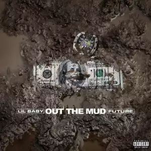 Lil Baby - Out The Mud ft Future